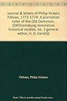 Journal & letters of Philip Vickers Fithian, 1773-1774: A plantation tutor of the Old Dominion, B0006AQ1ZW Book Cover