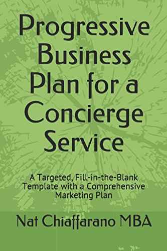 Progressive Business Plan for a Concierge Service: A Targeted, Fill-in-the-Blank Template with a Comprehensive Marketing Plan