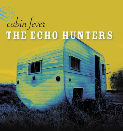 Cabin Fever [Audio CD] The Echo Hunters