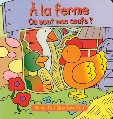 A la ferme - ou sont mes oeufs ou es-tu que fais-tu [Paperback]