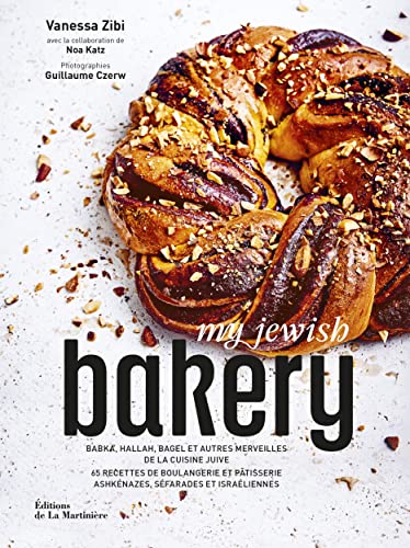My Jewish Bakery - Babka, hallah, bagel et autres merveilles de la cuisine juive (En collaboration: 65 recettes de boulangerie et pâtisserie ashkénazes, séfarades et israéliennes