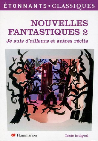 Télécharger Nouvelles fantastiques : Tome 2, Je suis d'ailleurs et autres récits Livre eBook France