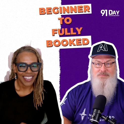From Beginner to Booked Out | 91 Day AI Transformation Podcast