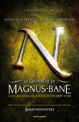 Le cronache di Magnus Bane - 9. L'ultima sfida dell'Istituto di New York Le cronache di Magnus Bane - 9. L'ultima sfida dell'Istituto di New York