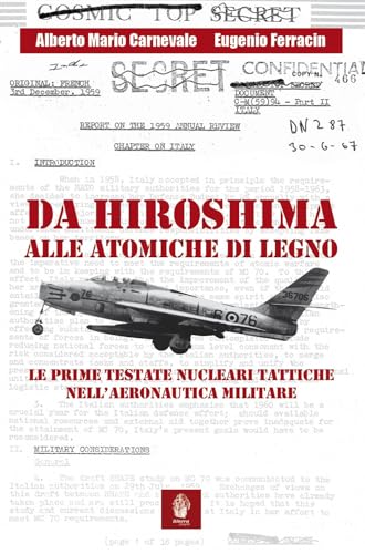  Da Hiroshima alle atomiche di legno. Le prime testate nucleari tattiche nell\'Aeronautica Militare