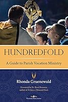 Hundredfold: A Guide to parish Vocation Ministry 0989621235 Book Cover