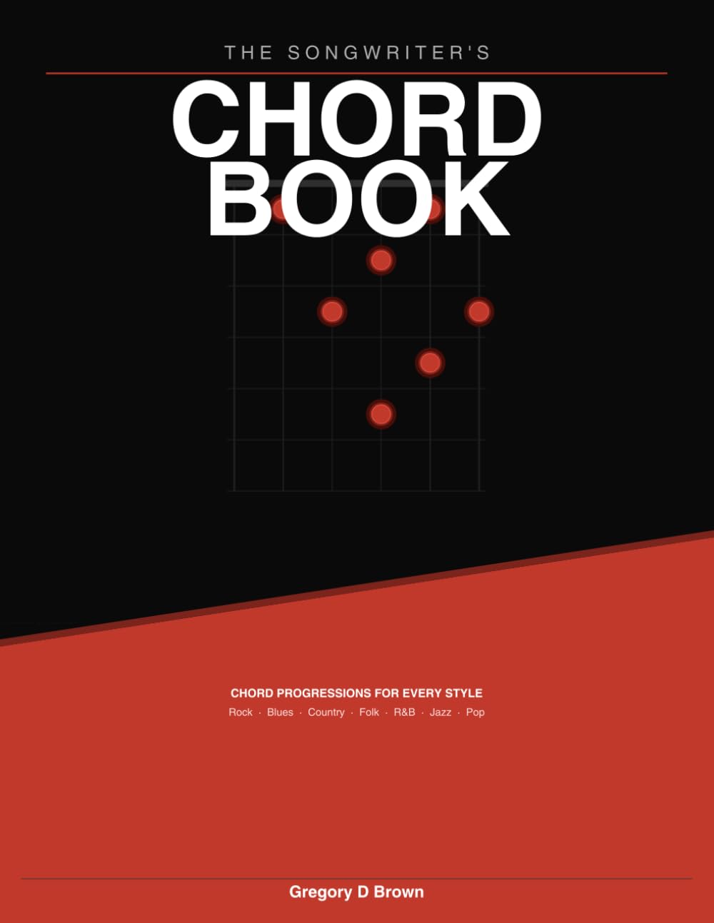 The Songwriters Chord Book: Chord Progressions for Every Style