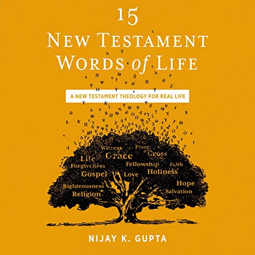 15 New Testament Words of Life by Nijay K. Gupta, Paula Gooder - foreword episode artwork