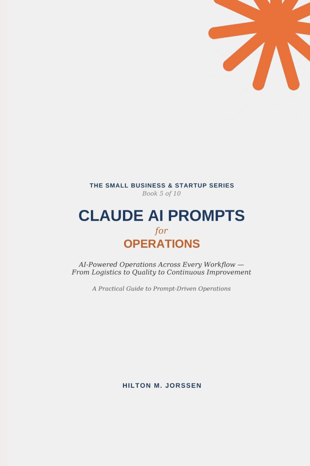CLAUDE AI PROMPTS - for Operations (The Small Business and Start-up Series)