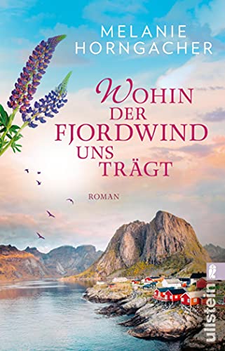 Wohin der Fjordwind uns trägt: Roman von [Melanie Horngacher]