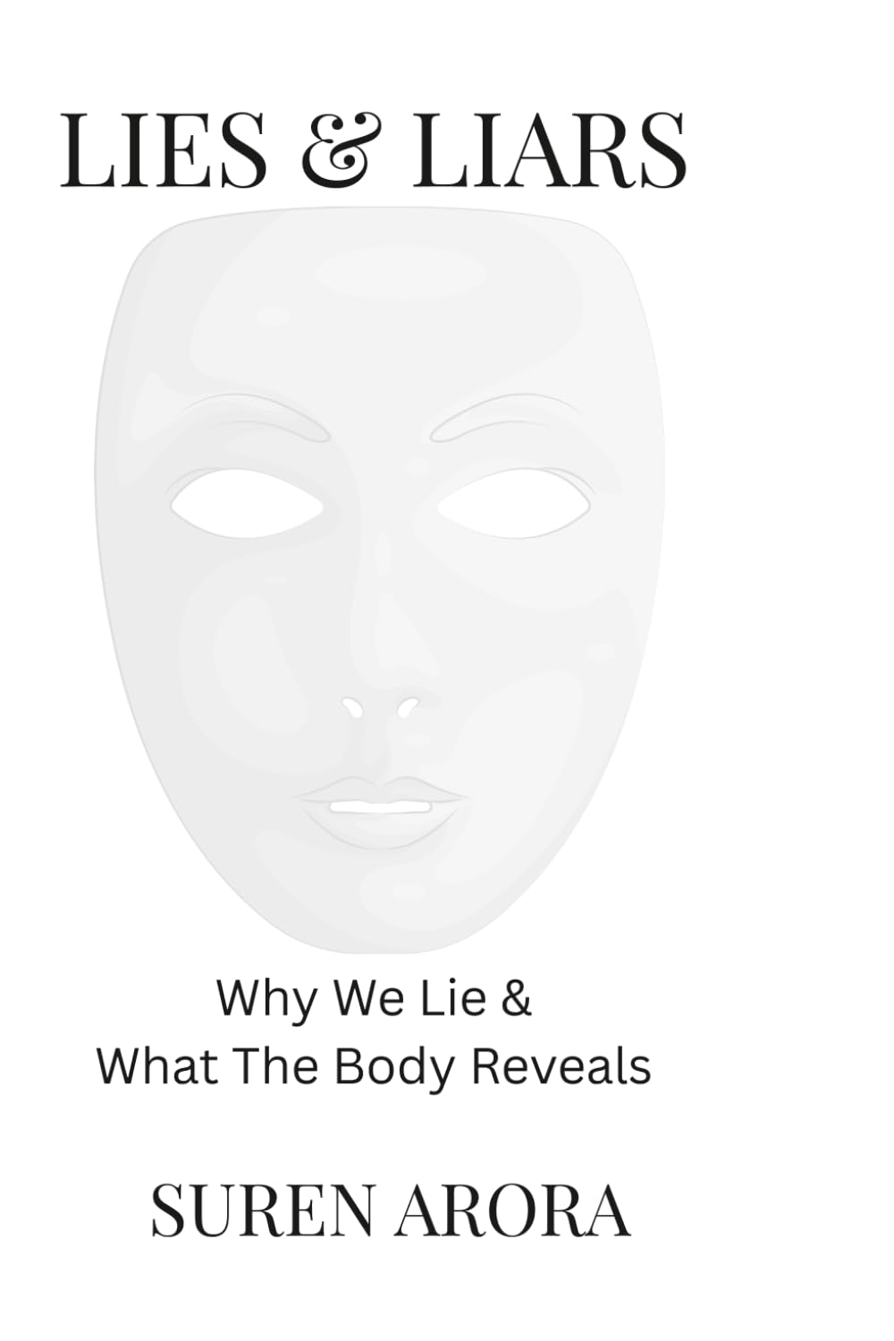 LIES & LIARS: Why We Lie & What The Body Reveals