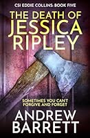 The Death of Jessica Ripley: Sometimes you can't forgive and forget 1074706951 Book Cover