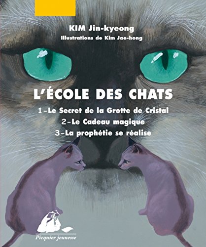 L'Ecole des Chats : Tome 1, Le Secret de la Grotte de Cristal ; Tome 2, Le Cadeau magique ; Tome 3, La prophétie se réalise L'Ecole des Chats : Tome 1, Le Secret de la Grotte de Cristal ; Tome 2, Le Cadeau magique ; Tome 3, La prophétie se réalise