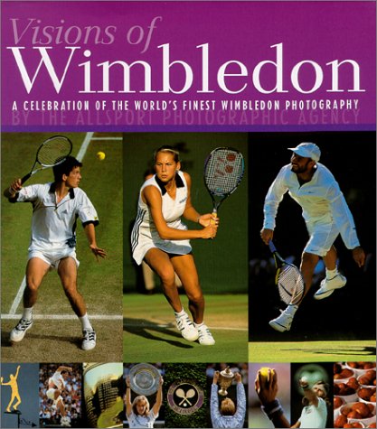 Visions of Wimbledon: A Celebration of the World's Finest Wimbledon Photography (The New Adventures