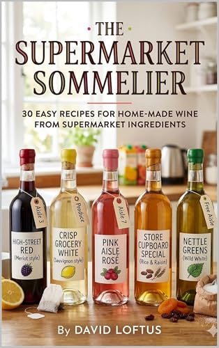 The Supermarket Sommelier: 25 Easy Wine Recipes Using Grocery Store Juice, 5-Litre Water Bottles,...