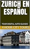  ZURICH EN ESPAÑOL : TOUR DIGITAL AUTO-GUIADO (English Edition)