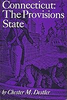 Connecticut: the Provisions State (Connecticut bicentennial series) 0871061228 Book Cover