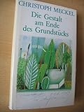 Die Gestalt am Ende des Grundstücks -  Erzählungen - Christoph Meckel