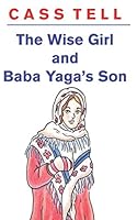 The Wise Girl and Baba Yaga's Son 1938367316 Book Cover
