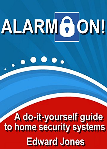Alarm On!: Save money with D-I-Y Home Security Systems