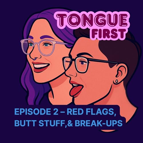 Red Flags, Butt Stuff, and Break-ups