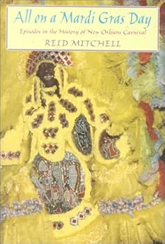Hardcover All on a Mardi Gras Day: Episodes in the History of New Orleans Carnival Book