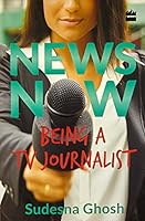 News Now: Being a TV Journalist 9351779378 Book Cover