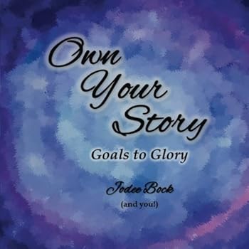 Paperback Own Your Story: Goals to Glory Book