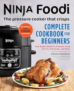 Paperback The Official Ninja Foodi: The Pressure Cooker that Crisps: Complete Cookbook for Beginners: Your Expert Guide to Pressure Cook, Air Fry, Dehydrate, and More (Ninja Cookbooks) Book