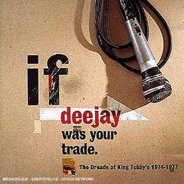 洋楽 If Deejay Was Your Trade (The Dreads At Amazon.com: If Deejay Was Your Trade: The Dreads at King Tubby's