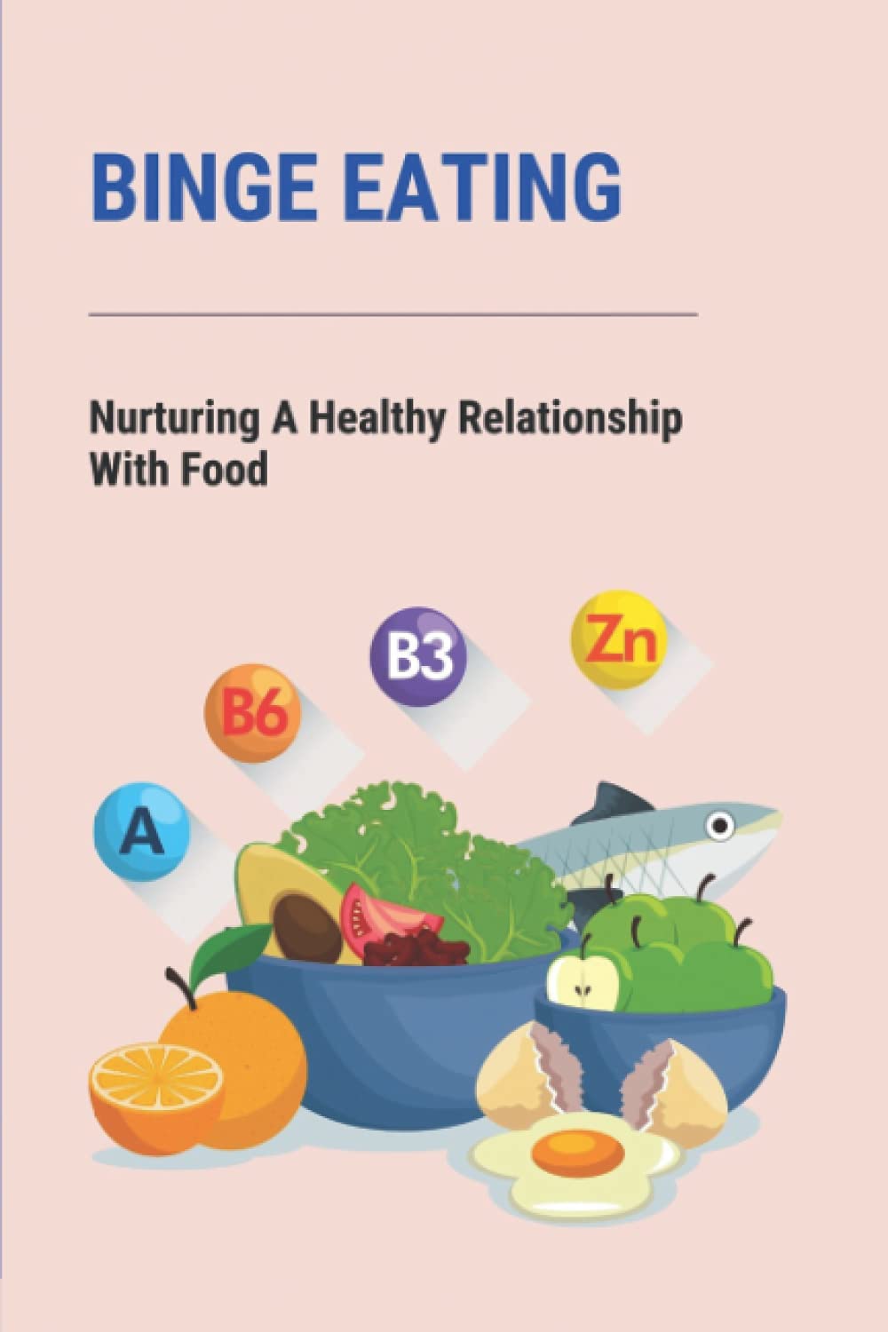 Binge Eating: Nurturing A Healthy Relationship With Food
