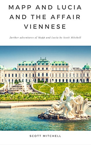 Mapp and Lucia and the Affair Viennese: Further Adventures of Mapp and Lucia by Scott Mitchell