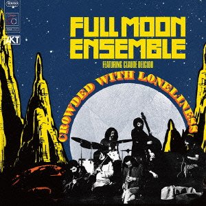 THE FULL MOON ENSEMBLE CLAUDE DELCLOO FULL MOON - Crowded With Loneliness - CD