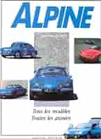 Dominique Pascal著　ALPINE Alpine Berlinettes, A 310, Prototypes, Monoplaces book by