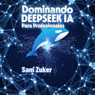 Dominando Deepseek: Para Profesionales Audiolibro Por Sam Zuker arte de portada