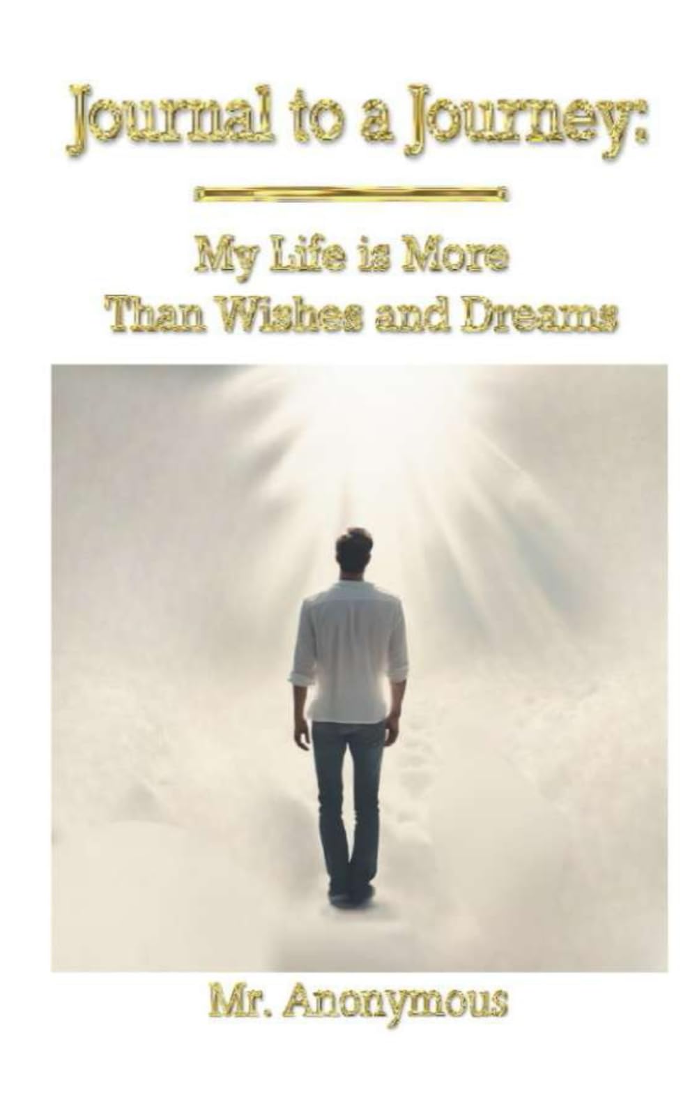 Journal to a Journey: My Life is More Than Wishes and Dreams