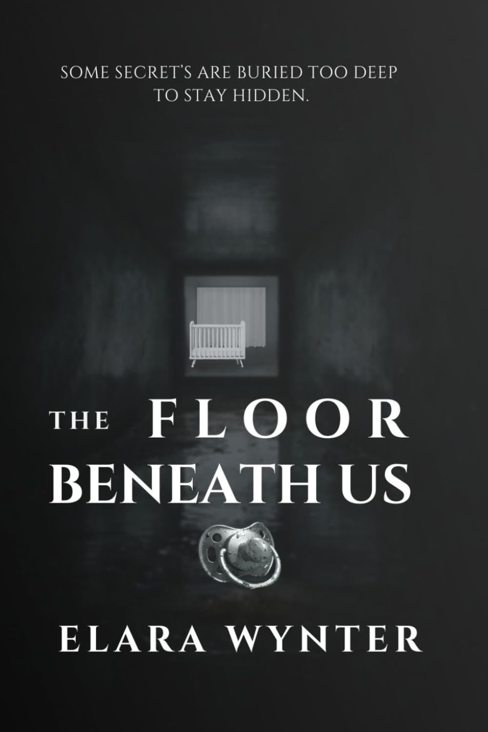 THE FLOOR BENEATH US: SOME SECRETS ARE BURIED TOO DEEP TO STAY HIDDEN.