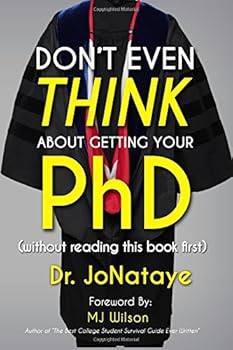 Paperback Don't Even Think About Getting Your PhD Without Reading This Book First Book