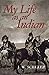 My Life as an Indian (Native American)