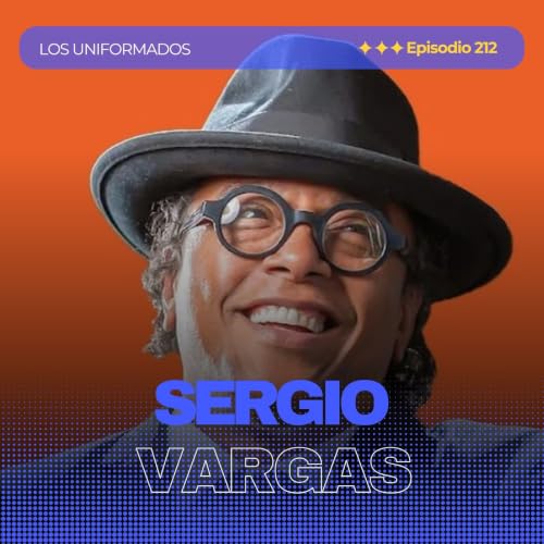 #Episodio212 | Sergio Vargas: La Voz Inconfundible del Merengue | Los Uniformados