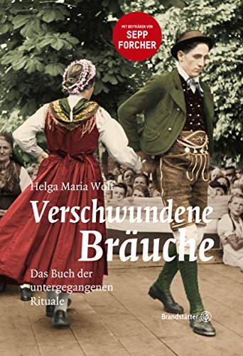 Verschwundene Bräuche: Das Buch der untergegangenen Rituale