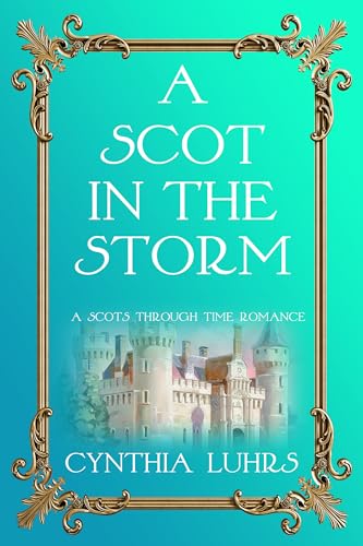 A Scot in the Storm: A delightful emotional timeslip clean romance (A Scots Through Time Romance Book 6)