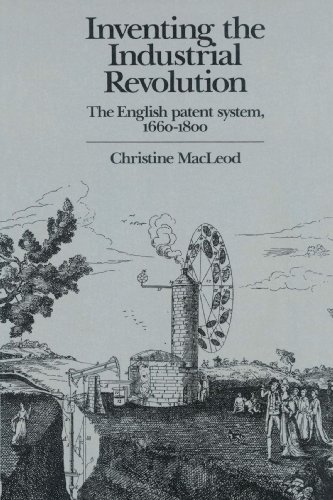 Inventing the Industrial Revolution: The English Patent System, 1660–1800