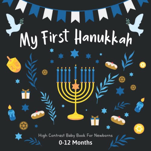 My First Hanukkah High Contrast Baby Book For Newborns 0-12 Months: Simple Black and White Hanukkah Themed Pictures for Visual Sensory Stimulation, Gift for Newborn Babies