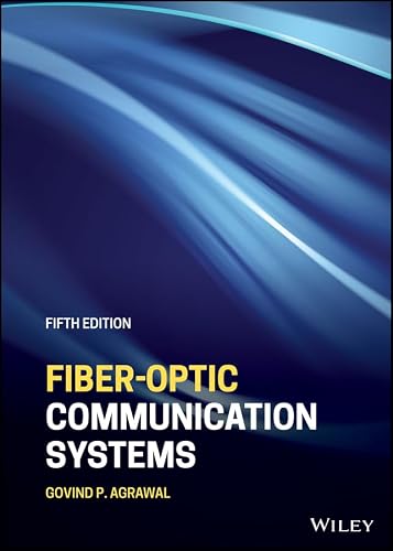 Fiber-Optic Communication Systems (Wiley Series in Microwave and Optical Engineering)