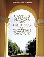 Castles Manors and Gardens of Croatian Zagorje 9530605595 Book Cover
