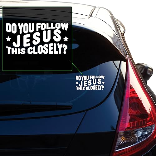 Yoonek Graphics Do You Follow Jesus This Closely Vinyl Decal Transfer Tape Designed for Applications on car Windows, laptops, and Various Surfaces. No Background. F0776White3 x 6