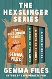 The Hexslinger Series: A Book of Tongues, A Rope of Thorns, and A Tree of Bones