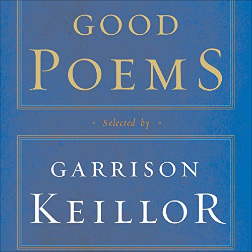 Good Poems: Selected and Introduced by Garrison Keillor