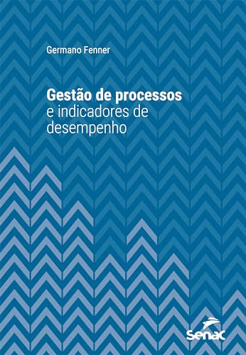 Gestão de processos e indicadores de desempenho (Série Universitária)